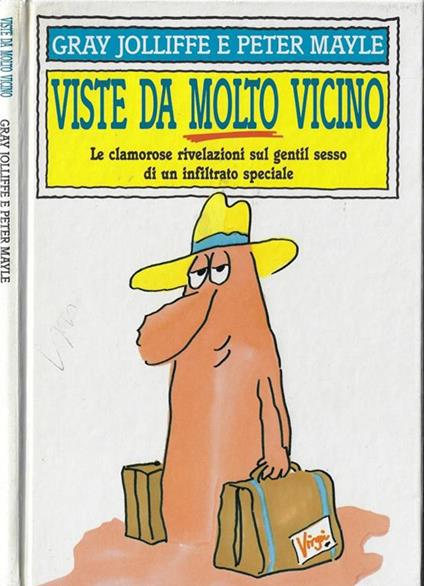 Viste da molto vicino. Le clamorose rivelazioni sul gentil sesso di un infiltrato speciale - Gray Jolliffe - copertina