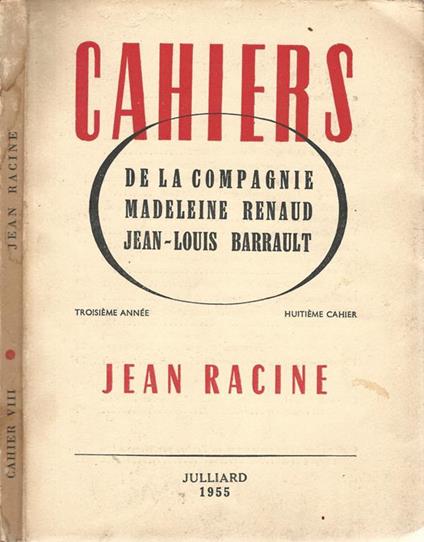 Cahiers de la Compagnie Madeleine Renaud - Jean-Louis Barrault. Troisième Année. N. 8. Jean Racine - copertina