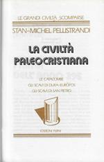 La civiltà paleocristiana. Le catacombe, gli schiavi dura-europos, gli schiavi di San Pietro