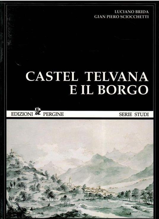 Castel Telvana E Il Borgo - Luciano Brida - copertina