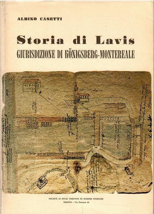 Storia Di Lavis Giurisdizione Konigsberg-Montereale - Albino Casetti - copertina