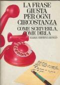 La Frase Giusta Per Ogni Circostanza. Come Scriverla, Come Dirla - Maria Cristina Giongo - copertina