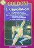 I Capolavori Di Goldoni: La Donna Di Garbo Il Servitore Di Due Padroni La Vedova Scaltra La Putta Onorata La Buona Moglie La Famiglia Dell’Antiquario. Volume A Cura Di Giovanni Antonucci - Carlo Goldoni - copertina