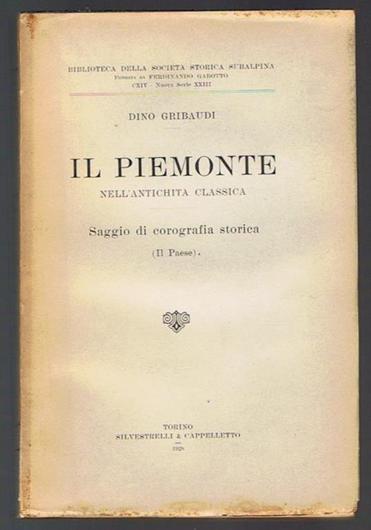 Il Piemonte nell'antichità classica Saggio di corografia storica - Dino Gribaudi - copertina