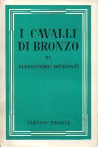 I Cavalli Di Bronzo - Alessandro Bonsanti - copertina