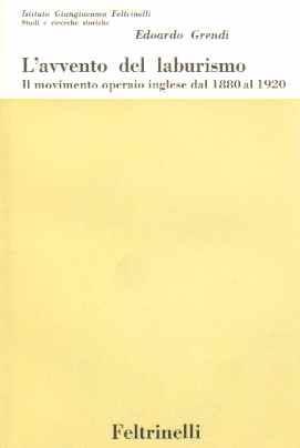 L' avvento del laburismo Il movimento operaio inglese dal 1881 al 1920 - Edoardo Grendi - copertina