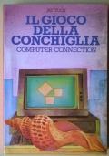 Il gioco della conchiglia. Computer connection di Jay Tuck - copertina