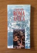 A piedi nella Roma antica. Viaggio nel tempo per riscoprire la città. Volume I - Il cuore dell’urbe. Circo Massimo - Campidoglio - Foro Romano Palatino - Fori Imperiali - Colosseo di M. Antonietta Lozzi