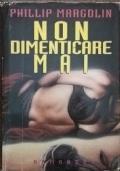 Non dimenticare mai - Phillip Margolin - copertina