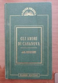 Gli amori di Casanova, dalle Memorie - Giacomo Casanova - copertina