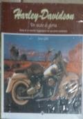 Harley Davidson. Un secolo di gloria di James Gibbs