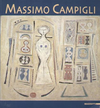 Massimo Campigli. Opere 1922-1964. Catalogo della mostra (Budapest, 6 ottobre-18 novembre 2000). Ediz. italiana e ungherese Text in Hungarian. magyar szöveg - copertina