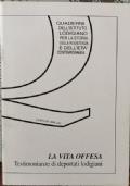 La vita offesa - Testimonianze di deportati lodigiani di Quaderni dell’istituto lodigiano per la storia della resistenza e dell’età contemporanea