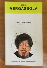 Me la darebbe? - Dario Vergassola - Libro Usato - Mondadori - | IBS