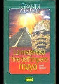 La misteriosa fine dell’impero Maya - David Webster - copertina