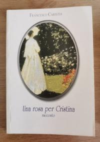 Una rosa per Cristina di Francesco Caristia - copertina