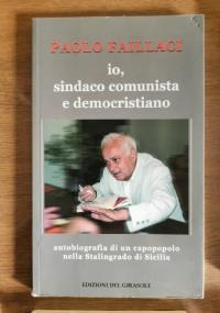 Io, sindaco comunista e democristiano - Paolo Faillaci - copertina