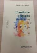 L’antieroe e ritorno. Trilogia tragica di Lucio Di Carlo - copertina