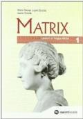 Matrix. Lezioni di lingua latina. Per le Scuole superiori di M. Teresa Lupidi Sciolla - copertina