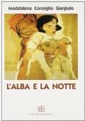 L’alba e la notte - Maddalena Consiglio Gargiulo - copertina