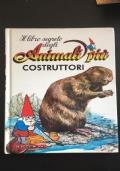 Il libro segreto degli animali più Costruttori - Dino Ticli - copertina