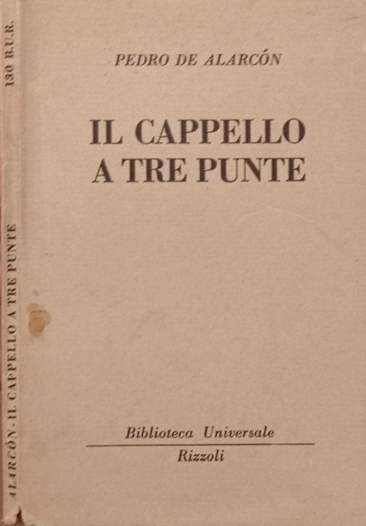 Il cappello a tre punte - Pedro A. de Alarcón - Libro Usato - Rizzoli -  Biblioteca universale | IBS