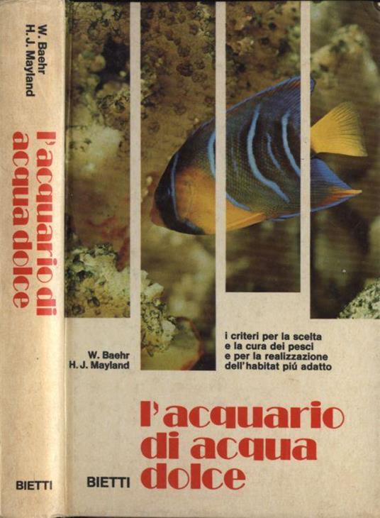 L' acquario di acqua dolce - W. Baehr - Libro Usato - Casa Editrice Bietti  - I manuali. Hobby | IBS
