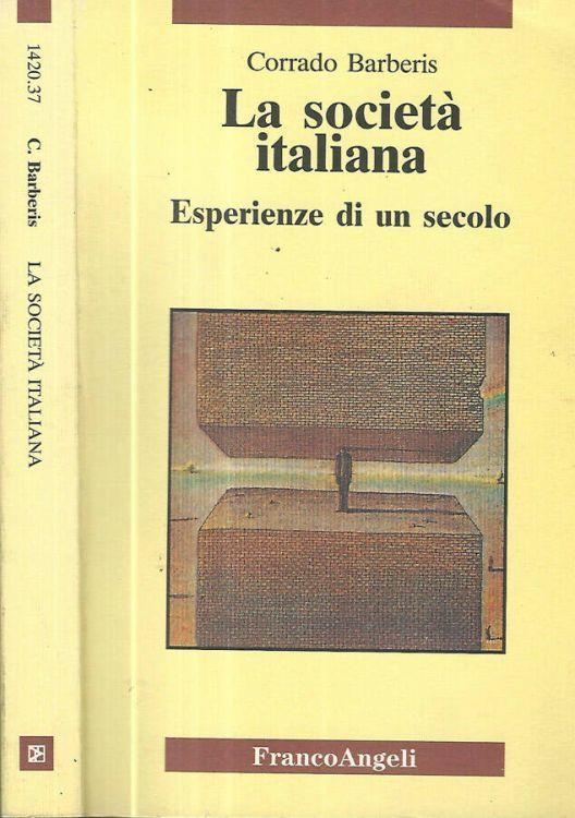 La società italiana. Esperienze di un secolo - Corrado Barberis - copertina