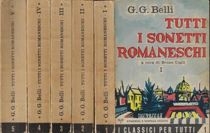 Tutti i sonetti romaneschi compresi i sonetti rifiutati, gli abbozzi e tutte le note dell'autore, per la prima volta pubblicate integralmente - Gioachino Belli - copertina