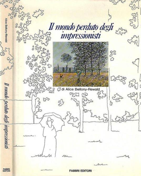 Il mondo perduto degli impressionisti - Alice Bellony-Rewald - copertina