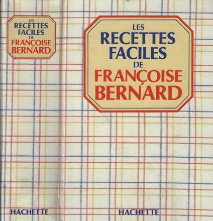 Les recettes faciles - Françoise Bernard - copertina
