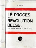 Le proces de la revolution Belge. Adolphe Bartels 1802-1862