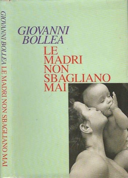 Le madri non sbagliano mai - Giovanni Bollea - copertina