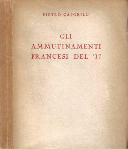 Gli ammutinamenti francesi del '17 - Pietro Caporilli - copertina