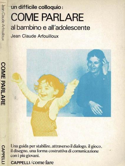 Come parlare al bambino e all'adolescente - Jean Claude - copertina