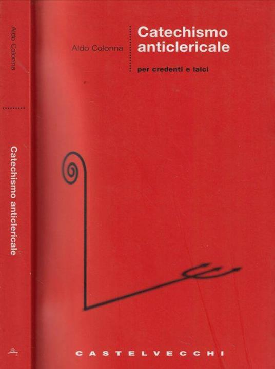 Catechismo anticlericale - Aldo Colonna - copertina