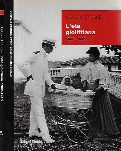 L' età giolittiana. 1900 - 1915 - Gabriele D'Autilia - copertina