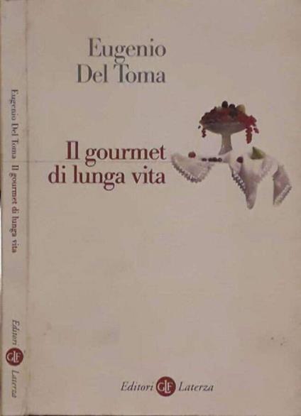 Il gourmet di lunga vita - Eugenio Del Toma - copertina