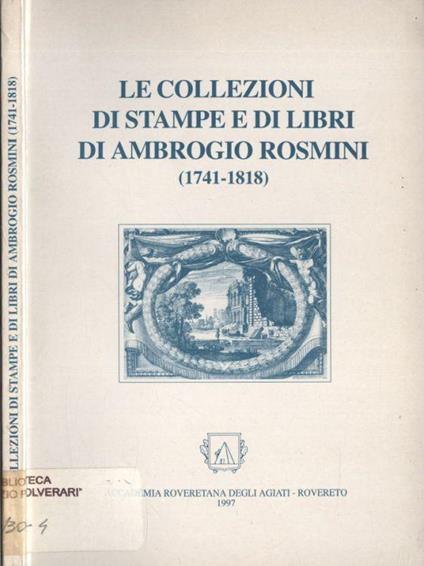 Le collezioni di stampe e di libri di Ambrogio Rosmini - Stefano Ferrari - copertina