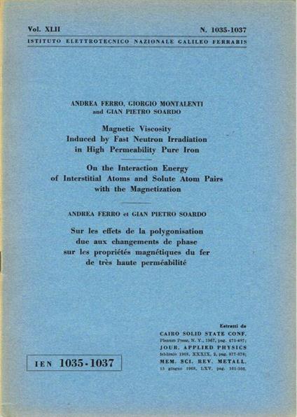 Magnetic Viscosity Induced by Fast Neutron Irradiation in High Permeability Pure Iron - On the Interaction Energy of Interstitial Atoms and Solute Atom Pairs with the Magnetization - Sur les effects de la polygonisation due aux changements de phase s - Andrea Ferro - copertina