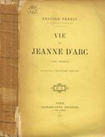 Vie de Jeanne D'Arc tome I