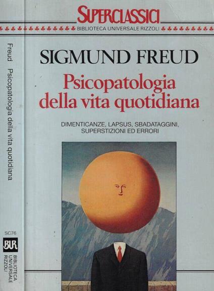 ♥ PSICOPATOLOGIA DELLA VITA QUOTIDIANA Sigmund Freud BUR Rizzoli 1996 U09