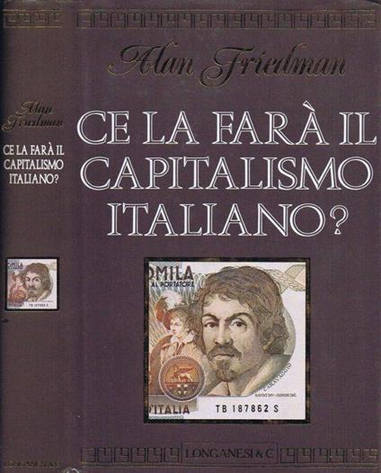 Ce la Farà il Capitalismo Italiano? - Alan Friedman - copertina