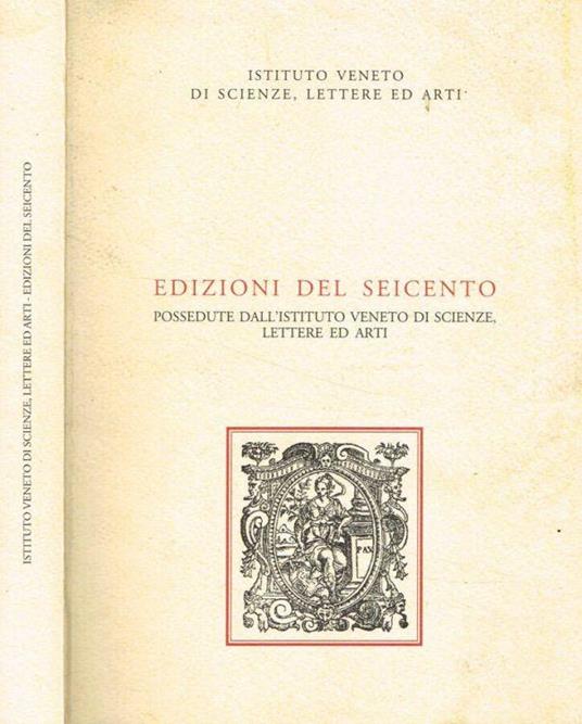 Edizioni del Seicento possedute dall'Istituto veneto di scienze, lettere ed arti - Caterina Griffante - copertina