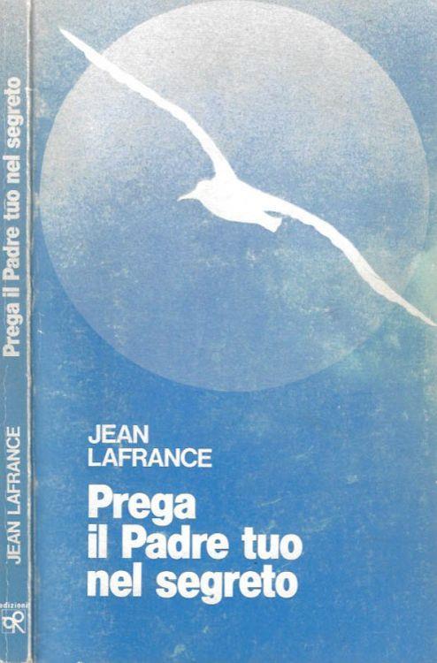 Prega il Padre tuo segreto - Jean Lafrance - copertina