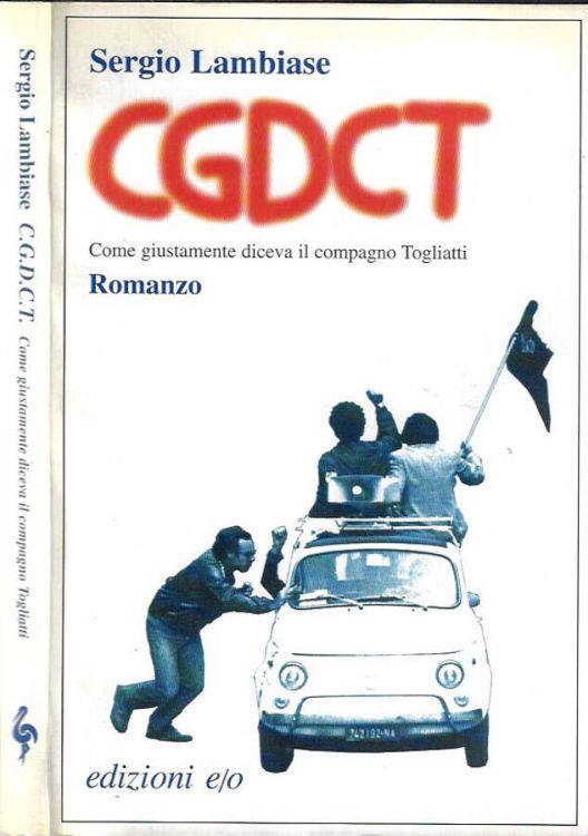 Cgdct. Come Giustamente Diceva Il Compagno Togliatti - Sergio Lambiase - copertina