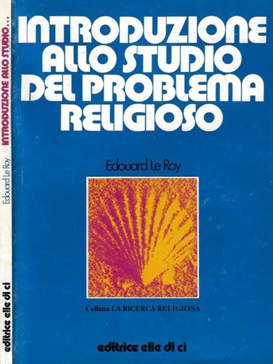 Introduzione allo studio del problema religioso - Edouard Le Roy - copertina