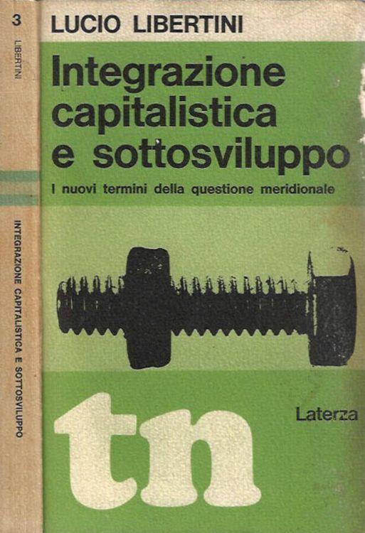 Integrazioni capitalistica e sottosviluppo - Lucio Libertini - copertina