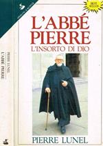 L' Abbé Pierre. L' insorto di Dio