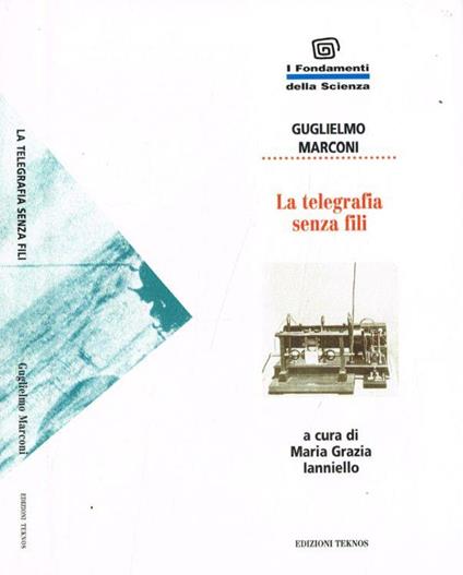 La telegrafia senza fili - Guglielmo Marconi - copertina